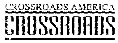 CROSSROADS AMERICA CROSSROADS