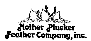 MOTHER PLUCKER FEATHER COMPANY, INC.