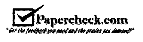 PAPERCHECK.COM GET THE FEEDBACK YOU NEED AND THE GRADES YOU DEMAND!