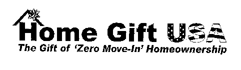 HOME GIFT USA THE GIFT OF 'ZERO MOVE-IN' HOMEOWNERSHIP