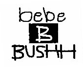 BEBE B BUSHH