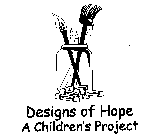 DESIGNS OF HOPE A CHILDREN'S PROJECT