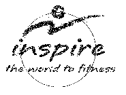 INSPIRE THE WORLD TO FITNESS