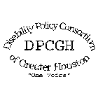 DISABILITY POLICY CONSORTIUM OF GREATER HOUSTON DPCGH 