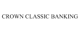 CROWN CLASSIC BANKING