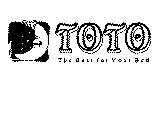 TOTO THE BEST FOR YOUR BED