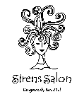 SIRENS SALON DANGEROUSLY BEAUTIFUL