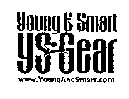 YOUNG & SMART YS GEAR YOUNG AND SMART