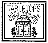 TABLETOPS GALLERY