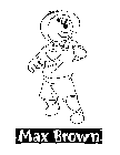 TWE MAX BROWN