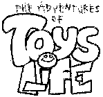 THE ADVENTURES OF TOYS LIFE
