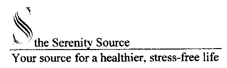 S THE SERENITY SOURCE YOUR SOURCE FOR A HEALTHIER, STRESS-FREE LIFE