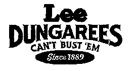 LEE DUNGAREES CAN'T BUST 'EM SINCE 1889