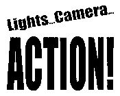 LIGHTS...CAMERA... ACTION!