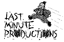 LAST MINUTE PRODUCTIONS
