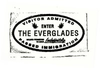 VISITOR ADMITTED ENTER THE EVERGLADES HOLDER PERMITTED TO STAY INDEFINITELY PASSED IMMIGRATION
