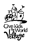 GIVE KIDS THE WORLD VILLAGE