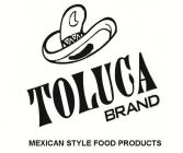 TOLUCA BRAND MEXICAN STYLE FOOD PRODUCTS