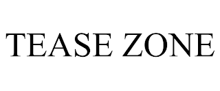 TEASE ZONE