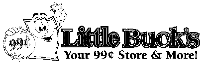 LITTLE BUCK'S YOUR 99C STORE & MORE!