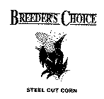 BREEDER'S CHOICE & STEEL CUT CORN