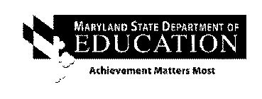 MARYLAND STATE DEPARTMENT OF EDUCATION ACHIEVEMENT MATTERS MOST