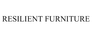 RESILIENT FURNITURE