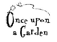 ONCE UPON A GARDEN