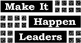 MAKE IT HAPPEN LEADERS