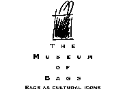 THE MUSEUM OF BAGS BAGS AS CULTURAL ICONS