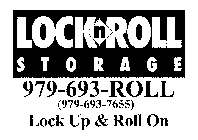 LOCK N ROLL STORAGE 979-693-ROLL (979-693-7655) LOCK UP & ROLL ON