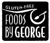 GLUTEN-FREE FOODS BY GEORGE