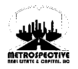METROSPECTIVE REAL ESTATE & CAPITAL, LLC