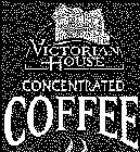 VICTORIA HOUSE CONCENTRATED COFFEE
