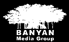 BANYAN MEDIA GROUP