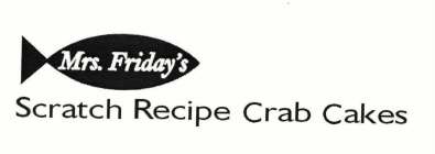 MRS. FRIDAY'S SCRATCH RECIPE CRAB CAKES