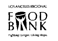 LOS ANGELES REGIONAL FOOD BANK FIGHTING HUNGER. GIVING HOPE.