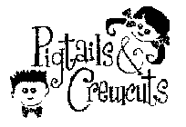 PIGTAILS & CREWCUTS