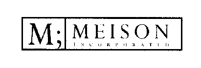 M; MEISON INCORPORATED