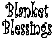 BLANKET BLESSINGS