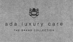 ADA LUXURY CARE THE BRAND COLLECTION