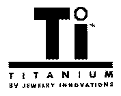 TI TITANIUM BY JEWELRY INNOVATIONS
