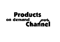 PRODUCTS ON DEMAND POD CHANNEL