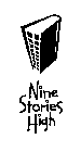 NINE STORIES HIGH