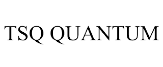 TSQ QUANTUM