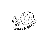 WHAT A BAGEL!