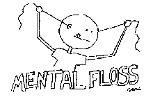 MENTAL FLOSS