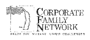 CORPORATE FAMILY NETWORK HELPS YOU MANAGE LIFE'S CHALLENGES
