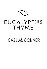 CASUAL CORNER EUCALYPTUS THYME