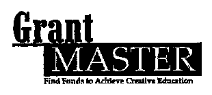 GRANT MASTER FIND FUNDS TO ACHIEVE CREATIVE EDUCATION